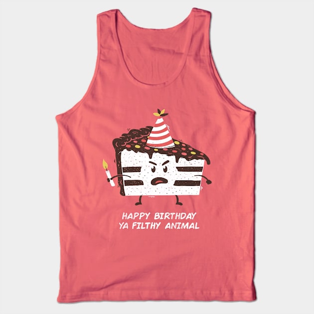 Happy Birthday Ya Filthy Animal Tank Top by Tobe_Fonseca